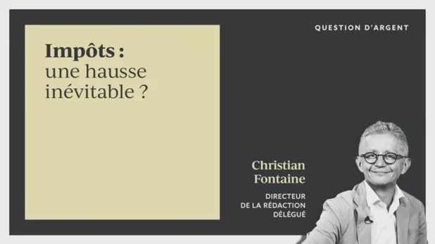 Impôts : une hausse inévitable ?